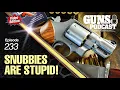 Snubbies are Stupid GMP