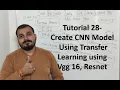 Tutorial 28 - Create CNN Model Using Transfer Learning using Vgg 16 Resnet