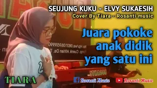 Download SEUJUNG KUKU - ELVY SUKAESIH (Cover By Tiara - Rosanti music) MP3