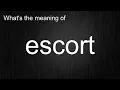 What s the meaning of escort How to pronounce escort