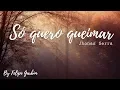 Download Lagu Só quero queimar - Jhonas Serra