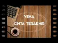 Download Lagu Vena - Cinta Terakhir (Indie Band Palembang) || LIRIK