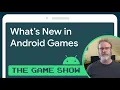What s new in Android Games - Android Game Dev Show