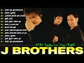 J BROTHERS MEDLEY HITS OPM LOVE SONG🍁J BROTHERS 2025 MIX Best Songs🍁Tunay Na Nagmamahal, Sorry Mahal