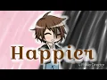 Happier (GMV) || Ed Sheeran