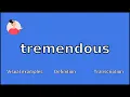 TREMENDOUS - Meaning and Pronunciation