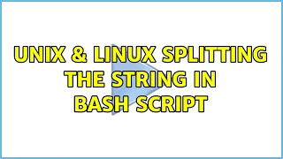 Unix Linux splitting the string in bash script 3 Solutions