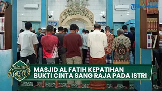historical traces of the al fatih kepatihan mosque in surakarta evidence of the kings love for 