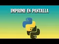 PYTHON COMO IMPRIMIR EN PANTALLA