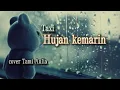 Hujan kemarin (Taxi) Cover Tami Aulia lirik lagu