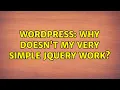 Wordpress Why doesn t my very simple jQuery work 3 Solutions