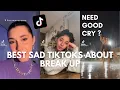 Download Lagu The best sad tiktoks about break up that make you cry | tiktok compilation