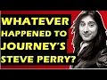 Journey Whatever Happened to Frontman Steve Perry