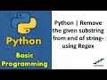 Python Remove the given substring from end of string-using Regex