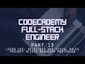 Codecademy Full-Stack Engineer - Part 13