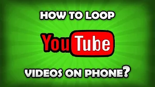 how to loop youtube videos on phone
