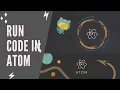 HOW TO RUN CODE IN ATOM