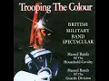 The Troop: Les Huguenots / Rorkes Drift / British Grenadiers / Escort to the Colour / The...