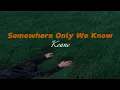 Download Lagu Somewhere Only We Know - keane (lyric video)