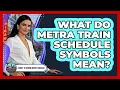What Do Metra Train Schedule Symbols Mean