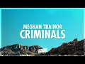 Download Lagu Meghan Trainor - Criminals (Lyrics) | anything that feels this good well it must be illegal (432Hz)
