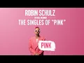 Download Lagu Robin Schulz - The Singles of „Pink“ [Megamix] (Official Video)