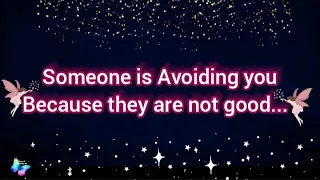 🌸Someone is Avoiding you because they are not good to be