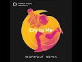 Cry to Me (Extended Workout Remix 128 BPM)