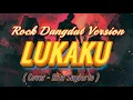 Download Lagu Lukaku - Vocal Cowo || Cover Rock Dangdut Version ( Rita Sugiarto )