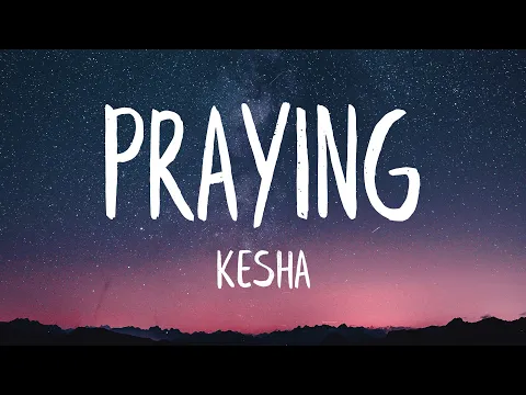 Download MP3 Kesha - Praying (Lyrics) (Best Version)