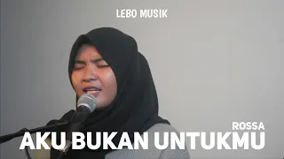 Download AKU BUKAN UNTUKMU - ROSSA | COVER by ICI X ROMMY MP3