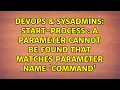 Start-Process A parameter cannot be found that matches parameter name Command