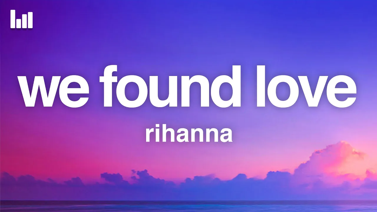 Rihanna - We Found Love (Lyrics) Ft. Calvin Harris Rihanna - We Found Love (Lyrics) Ft. Calvin Harris