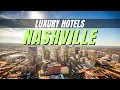 Top 10 Best Luxury Hotels in Nashville