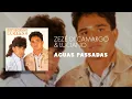 Zezé Di Camargo & Luciano - Águas Passadas (Áudio Oficial) ft. Fafá De Belém