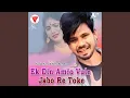 Download Lagu Ek Din Amio Vule Jabo Re Toke