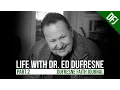 Life With Dr Ed Dufresne Part 2