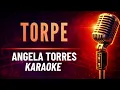 Torpe - Angela Torres - KARAOKE