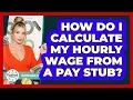 How Do I Calculate My Hourly Wage From A Pay Stub - Your Paycheck Planner