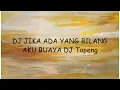 Lagu DJ JIKA ADA YANG BILANG AKU BUAYA DJ Topeng | Lyrics Video