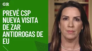 Prevé CSP nueva visita de zar antidrogas de EU