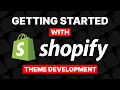 Getting started with Shopify theme development from scratch complete guide