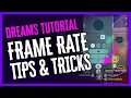 Dreams PS4 Tutorial Frame Rate Optimization - Tips Tricks