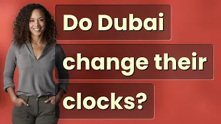 Do Dubai change their clocks