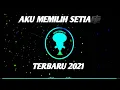 Download Lagu DJ INI LAH AKHIRNYA HARUS KU AKHIRI🎼 AKU MEMILIH SETIA