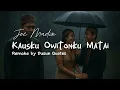Lagu Kausku Owitonku Matai - Joe Madin (Remake by Dusun Quotes)