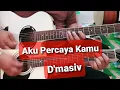 Lagu D'masiv - Aku Percaya Kamu | Cover Gitar