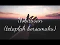 Download Lagu Nobitasan || tetaplah bersamaku lirik