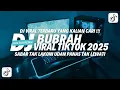 Download Lagu DJ BUBRAH | SABAR TAK LAKONI UDAN PANAS TAK LEWATI | VIRAL TIKTOK TERBARU 2025