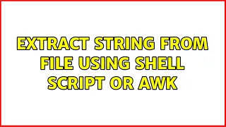 extract string from file using shell script or awk 4 Solutions